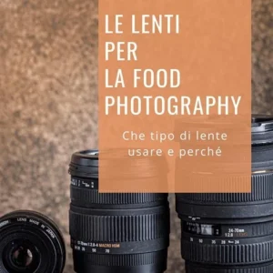 Le lenti per la food photography